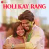 Holi Kay Rang - Single album lyrics, reviews, download