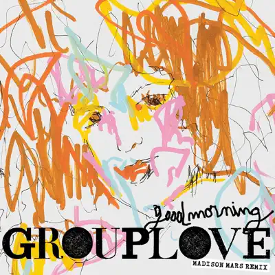 Good Morning (Madison Mars Remix) - Single - Grouplove
