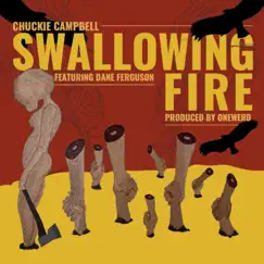 Swallowing Fire (feat. Dane Ferguson) - Single by Chuckie Campbell & OneWerd album reviews, ratings, credits