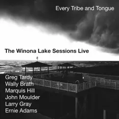 The Winona Lake Sessions LIve (feat. Wally Brath, Larry Gray & Greg Tardy) by Every Tribe and Tongue album reviews, ratings, credits