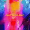 Don't Let Me Down - Single album lyrics, reviews, download
