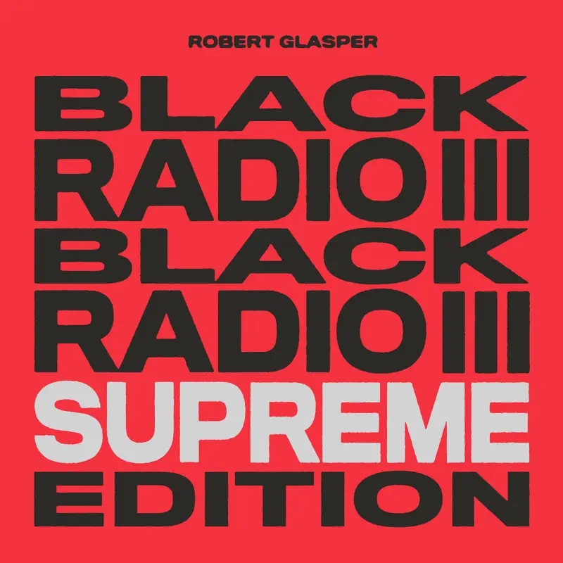 Robert Glasper - Black Radio III (Supreme Edition) (2022) [iTunes Plus AAC M4A]-新房子