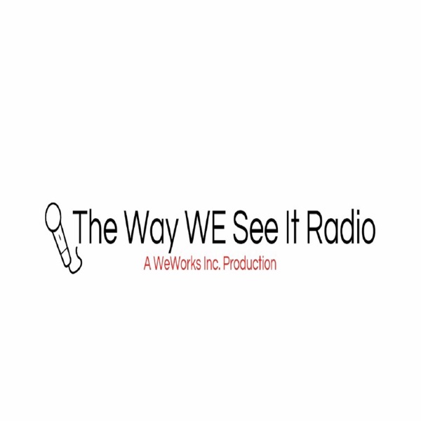 The Way WE See It Radio Podcast cover