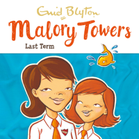 Enid Blyton - Malory Towers: Last Term: Malory Towers, Book 6 (Unabridged) artwork