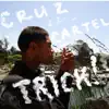 Cruz Cartel Trick! (feat. Heavy T & Monger) album lyrics, reviews, download