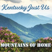 Kentucky Just Us - Mountains of Home