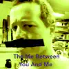 The Me Between You and Me - Single album lyrics, reviews, download