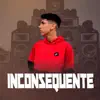 Inconsequente (feat. DJ ALLENON) - Single album lyrics, reviews, download