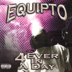 4 Ever In a Day by Equipto album reviews, ratings, credits