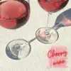 Cherry Wine - Single album lyrics, reviews, download