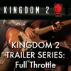 Kingdom 2 Trailer Series: Full Throttle artwork