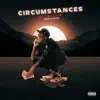Circumstances - Single album lyrics, reviews, download