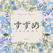 Suzume (From "Suzume No Tojimari") - Akano