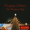 (Everything Is Better) On Christmas Day - Single