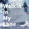Walkin’ In My Lane (Cover) - Single album lyrics, reviews, download