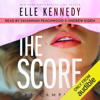 The Score (Unabridged) - Elle Kennedy