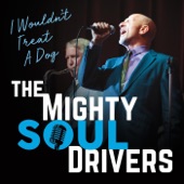 The Mighty Soul Drivers - I Wouldn't Treat a Dog  - NEW