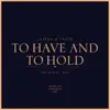 To Have and to Hold - Single album lyrics, reviews, download