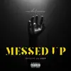 Messed Up... (feat. Lil Uber) - Single album lyrics, reviews, download