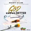 God Knows Better - Single album lyrics, reviews, download
