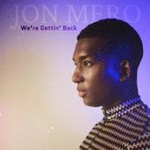 Jon Mero - We’re Gettin’ Back