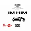 Stream & download IM HIM (feat. Gee El, Figg Newton, Siete Gang Yabbie & Pimpsy) - Single