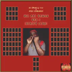 We Are Young, Vol. 5 (Jersey Club) by Kyle Edwards & DJ Smallz 732 album reviews, ratings, credits