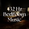 432 Hz Bedroom Music