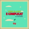 E Complicat (feat. Dayana) - Single