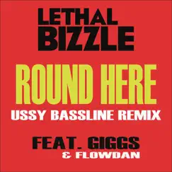 Round Here (Ussy Bassline Remix) [feat. Giggs & Flowdan] - Single by Lethal Bizzle album reviews, ratings, credits