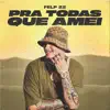 Pra Todas Que Amei - Single album lyrics, reviews, download