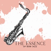 The Essence of BGM Jazz: Mellow 15 Jazz Pieces to Enjoy at Nighttime, Romantic Atmosphere by the Fireplace, Cozy Interiors at Winter Time artwork