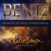 Bent 2: Soaking in Your Inheritance - Janie Duvall & Katie Souza