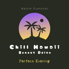 Chill Hawaii:Sunset Relax - Perfect Evening by Waikiki Diamonds album reviews, ratings, credits