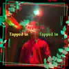 Tapped In (feat. Negligence) song lyrics
