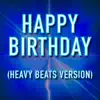 Stream & download Happy Birthday (Heavy Beats Version)