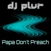 Papa Don't Preach - Single album lyrics, reviews, download