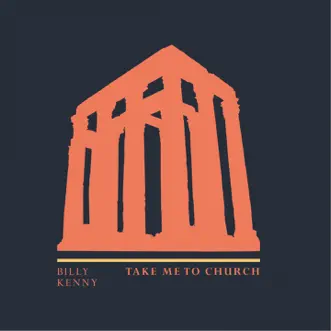 Take Me to Church - Single by Billy Kenny album reviews, ratings, credits