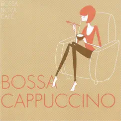 Bossa Nova Café: Bossa Cappuccino by Various Artists album reviews, ratings, credits