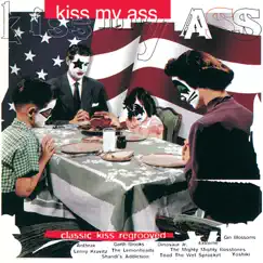 Kiss My Ass: Classic Kiss Regrooved by Various Artists album reviews, ratings, credits