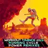 Workout Trance 2023 Running Cycle Power Remixes (DJ Mix) album lyrics, reviews, download