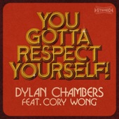 Dylan Chambers - You Gotta Respect Yourself!
