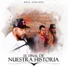 EL FINAL DE NUESTRA HISTORIA - Single album lyrics, reviews, download