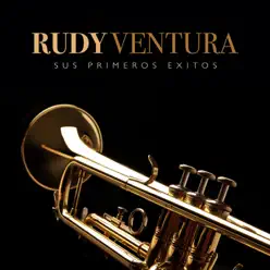 Rudy Ventura Sus Primeros Éxitos - Rudy Ventura