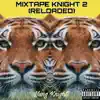 Mixtape Knight 2 (Reloaded) album lyrics, reviews, download