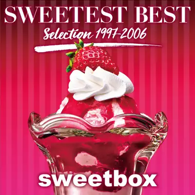 Sweetest Best - Selection 1997-2006 - Sweetbox
