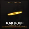If No Be God (feat. Pucado & Paine) - Single album lyrics, reviews, download