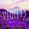 Violets - Single album lyrics, reviews, download