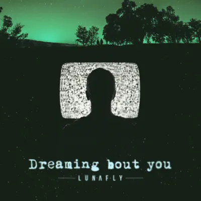 Dreaming Bout You - Single - Lunafly
