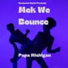 Mek We Bounce - Single album lyrics, reviews, download